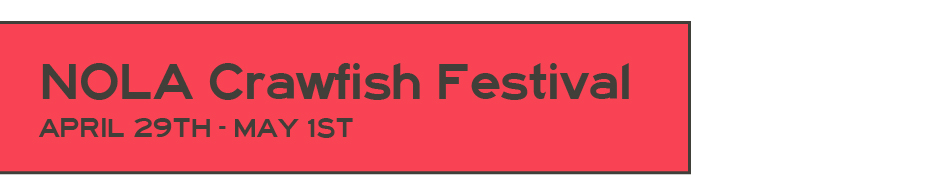 NOLA Crawfish Festival - April 29th-May 1st